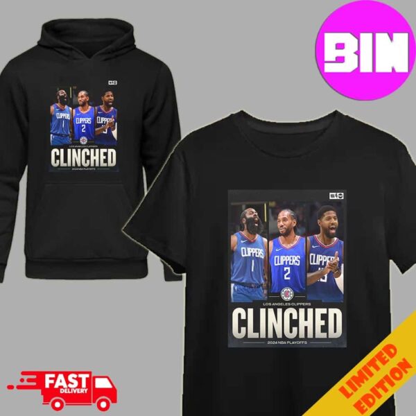 Los Angerles Clippers Have Clinched A Spot In The 2024 NBA Playoffs Unisex Hoodie T-Shirt