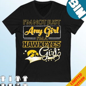 Official I?m Not Just Any Girl I?m A Iowa Hawkeyes Girl T-Shirt