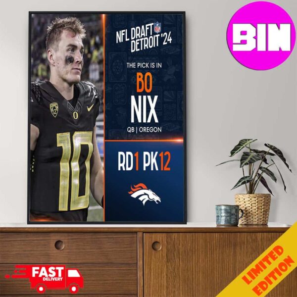 Official NFL Draft Detroit 24 The Pick Is In Bo Nix Of Denver Broncos QB Oregon Picks 12 Round 1 Home Decor Poster Canvas