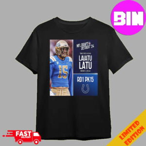 Official NFL Draft Detroit 24 The Pick Is In Laiatu Latu Of Indianapolis Colts EDGE UCLA Picks 15 Round 1 Unisex T-Shirt