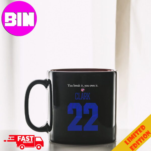 You Break It You Own It Caitlin Clark Number 22 Indiana Fever Ceramic Mug