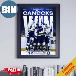 All Together All In Round 1 Series Win 4 2 For Vancouver Canucks 2024 Stanley Cup Playoffs Poster Canvas