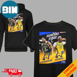 Indiana Pacers Season Series vs Bucks In The Regular Season And In NBA Playoffs T-Shirt Hoodie
