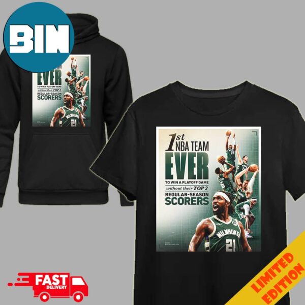 Milwaukee Bucks 1st NBA Team Ever To Win A Playoff Game Without Their Top 2 Regular-Season Scorers T-Shirt Hoodie