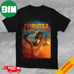 New Poster For Furiosa A Mad Max Saga From Mastermind George Miller Experience It In Imax Only In Theaters 2024 T-Shirt