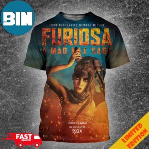 New Poster For Furiosa A Mad Max Saga From Mastermind George Miller Experience It In Imax Only In Theaters 2024 Unisex 3D T-Shirt