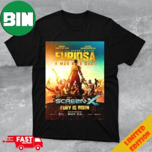 New Screenx Poster For Furiosa A Mad Max Saga Fury Is Born Only In Theaters May 24 2024 T-Shirt