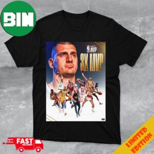 Nikola Jokic Joins An Elite Group Of NBA Legends As The 9th Player To Win Kia MVP 3 Or More Times T-Shirt