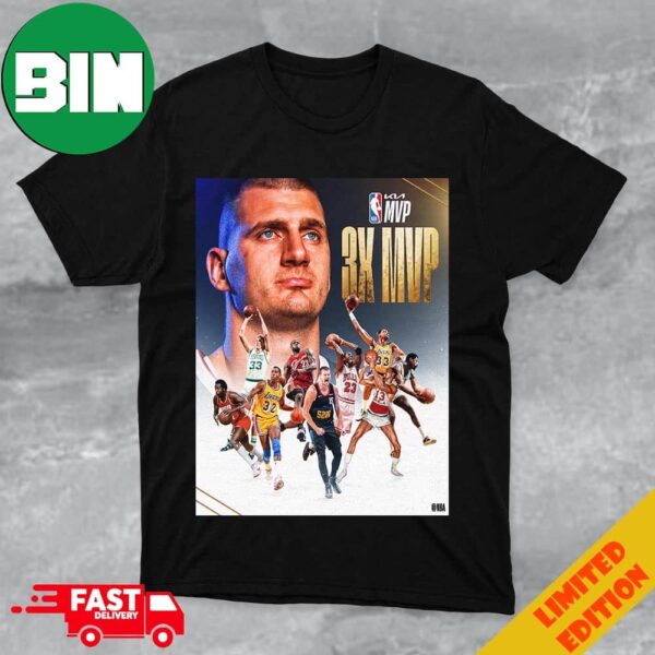 Nikola Jokic Joins An Elite Group Of NBA Legends As The 9th Player To Win Kia MVP 3 Or More Times T-Shirt