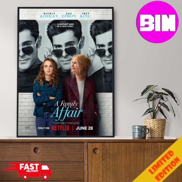 Official First Poster For A Family Affair Starring Zac Efron Nicole Kidman And Joey King Releasing On Netflix On June 28th 2024 Home Decor Poster Canvas