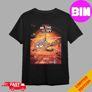 Official First Poster For No Time To Spy A Loud House Movie Premiering On Paramount On June 21st 2024 Unisex Essentials T-Shirt