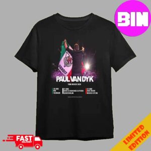 Paul Van Dyk Tour Mexico 2024 Schedule List Date Unisex T-Shirt