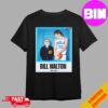 RIP City Icon And Basketball Legend Bill Walton 1952-2024 Played San Diego X Los Angeles Clippers And Boston Celtics Unisex T-Shirt