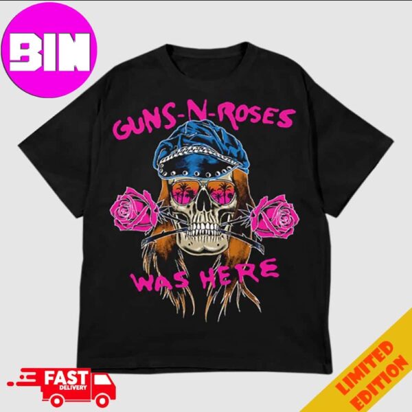 Skull GN’R Was Here Gun N Roses Band Unisex T-Shirt