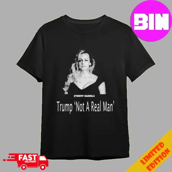 Stormy Daniels Team Stormy Donal Trump ‘Not A Real Man’ Unisex Essentials Shirt