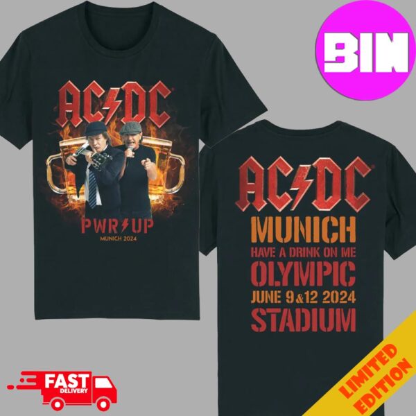 AC DC Power Up Tour 2024 At Olympic Stadium Munich DE Pwr Up Munich On June 9th And 12th 2024 Have A Drink On Me Two Side Unisex Shirt