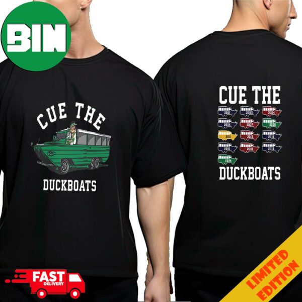 Cue The Duckboats Are Coming Full NBA Finals All Times Champions Of Boston Celtics 2001 To 2024 Two Sides T-Shirt