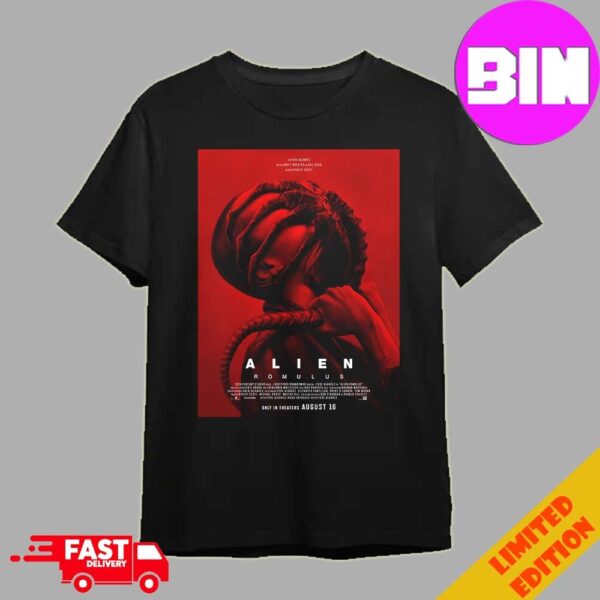 New Poster For Alien Romulus Trailer Releases On June 4 And Movie Only In Theaters August 16 Unisex Essentials T-Shirt