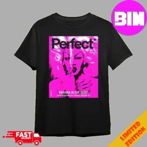 Photograph Rihanna x Perfect Magazine Issue 6 5 By Rafeal Pavarotti Cover 3 Rihanna In One Word 2024 Unisex T-Shirt