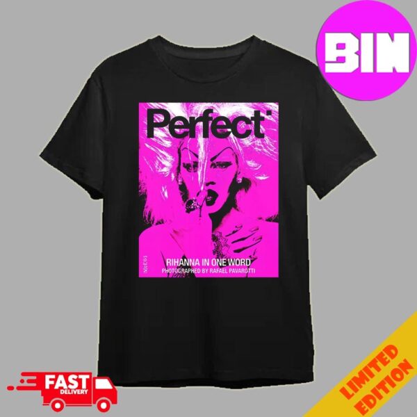 Photograph Rihanna x Perfect Magazine Issue 6 5 By Rafeal Pavarotti Cover 3 Rihanna In One Word 2024 Unisex T-Shirt