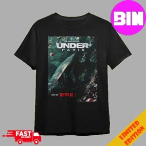 Under Paris A Netflix Film Release On June 5th 2024 Shark In Paris Unisex Essentials T-Shirt