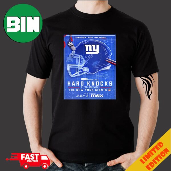 Hard Knocks Offseason With New York Giants Premieres On Stream On Max Team Aren’t Made They’re Built Merchandise T-Shirt