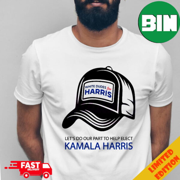 White Dudes For Harris Let’s Do Our Part To Help Elect Kamala Harris 2024 T-Shirt