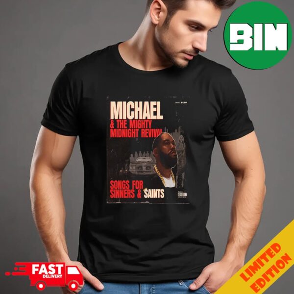 Killer Mike Micheal And The Mighty Midnight Revival Songs For Sinners And Saints Out On August 2nd 2024 Merchandise T-Shirt