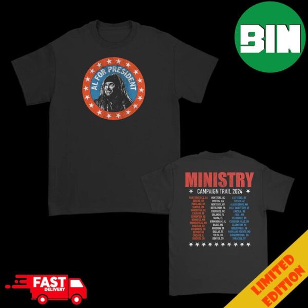 Ministry Official Merchandise Al For President 2024 Tour Campaign Trail Schedule Lists Two Sides T-Shirt