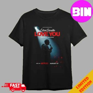 Poster For Adam Sandler Love You Coming Only On Netflix August 27th 2024 Unisex T-Shirt