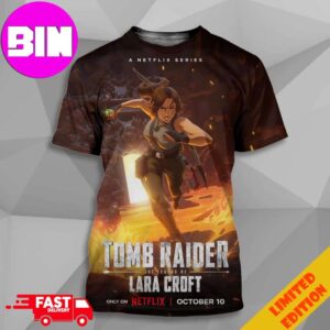 New Poster For Tomb Raider The Legend Of Lara Croft Releasing October 10 On Netflix 2024 3D Unisex T-Shirt