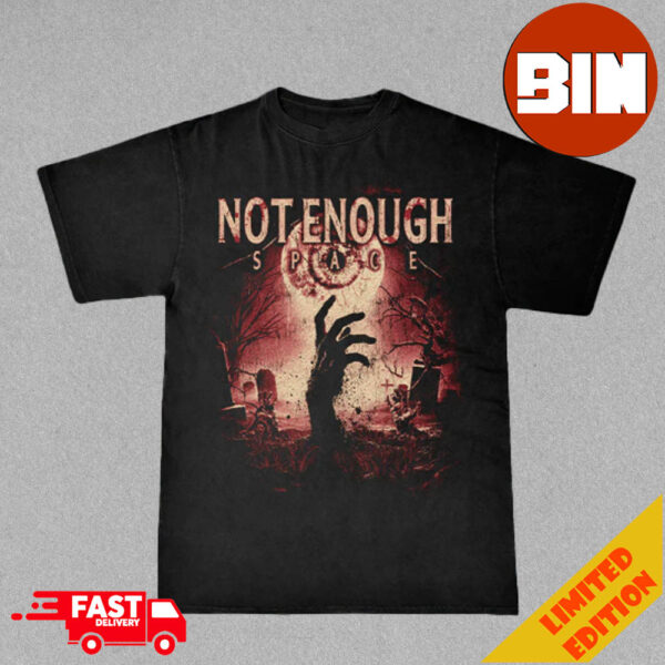 Not Enough Space Graveyard Tee Merch Essentials Unisex T-Shirt