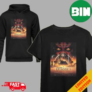 25th Anniversary Poster For The Phantom Menace Star Wars Episode I Returns To Theaters In 3rd May 2024 T-Shirt Hoodie