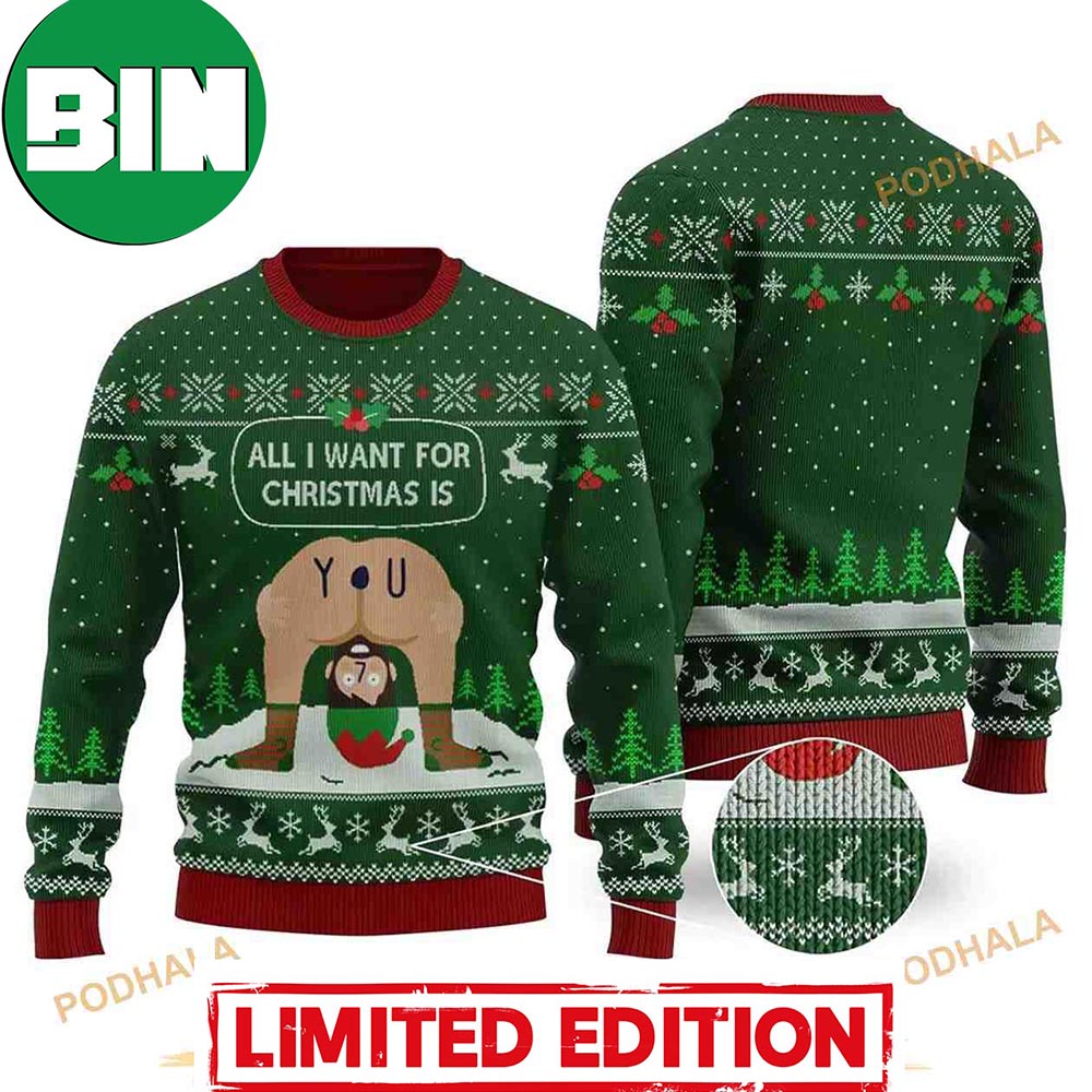All I Want For Christmas Is You Funny Unique 2023 Ugly Sweater All I Want For Christmas Is You Funny Unique 2023 Ugly Sweater