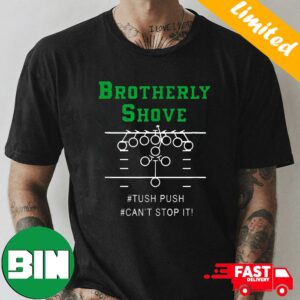 Brotherly Shove Tush Push Can’t Stop It T-Shirt