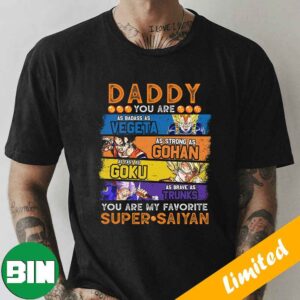 Daddy Dragonball Daddy You Are My Favorite Super Saiyan Funny Vegeta Goku Gohan Trunks Father’s Day 2023 Gift For Men Anime Essential Gifts T-Shirt