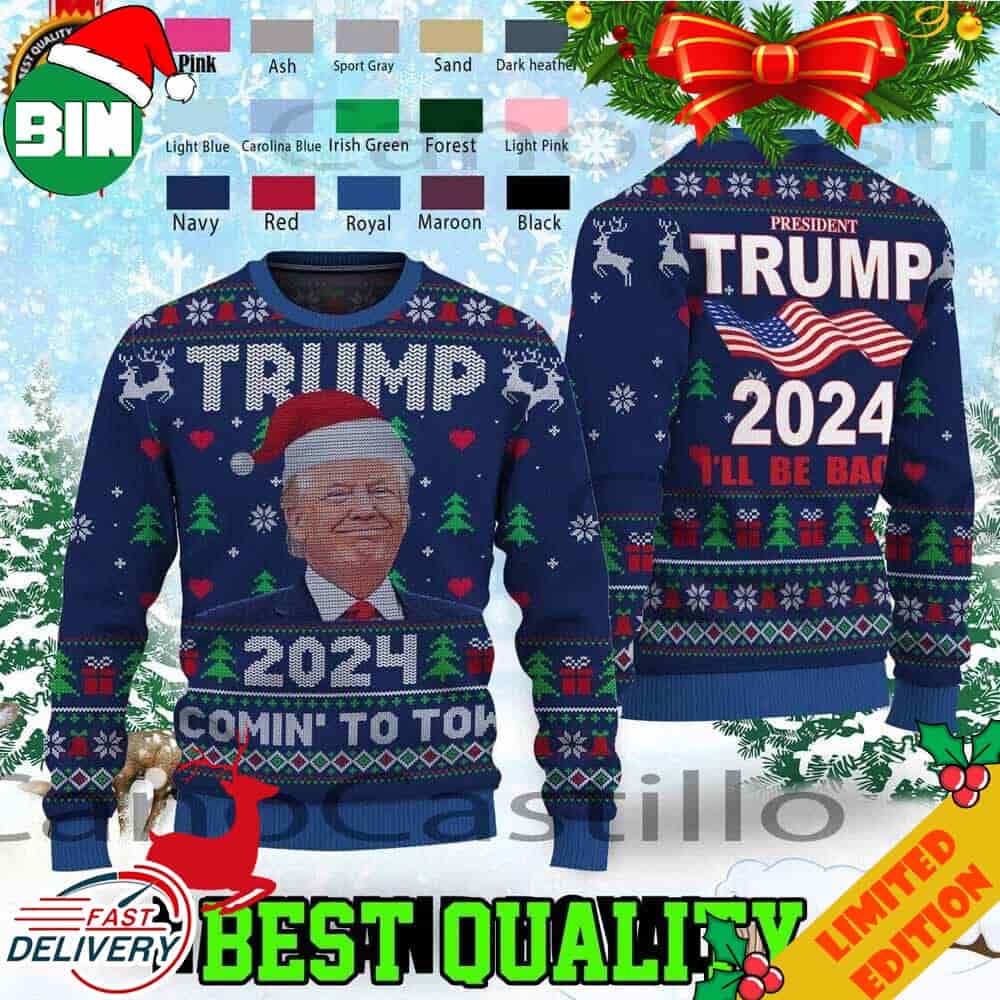Donald Trump 2024 Coming To Town I Will Be Back Funny Meme Ugly Sweater Donald Trump 2024 Coming To Town I Will Be Back Funny Meme Ugly Sweater