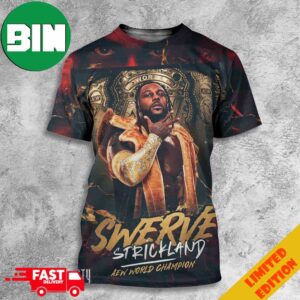 Swerve Strickland Is Your New AEW World Champion AEW Dynasty 2024 3D T-Shirt