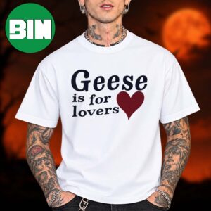 Geese Merch Collection In Nashville Is For Lover 2026 Unisex T Shirt