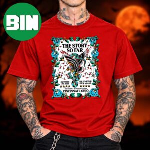 The Story So Far Cincinnati Ohio Event Tee At The Andrew J Brady Music Center In Cincinnati Ohio On October 30 2026 Unisex T Shirt